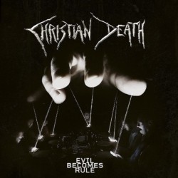 CHRISTIAN DEATH - Evil Becomes Rule - DIGI CD