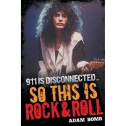 ADAM BOMB - 911 Is Disconnected, So This Is Rock & Roll - BOOK