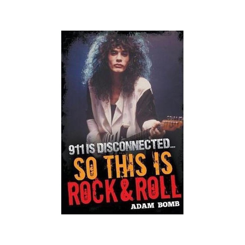 ADAM BOMB - 911 Is Disconnected, So This Is Rock & Roll - BOOK