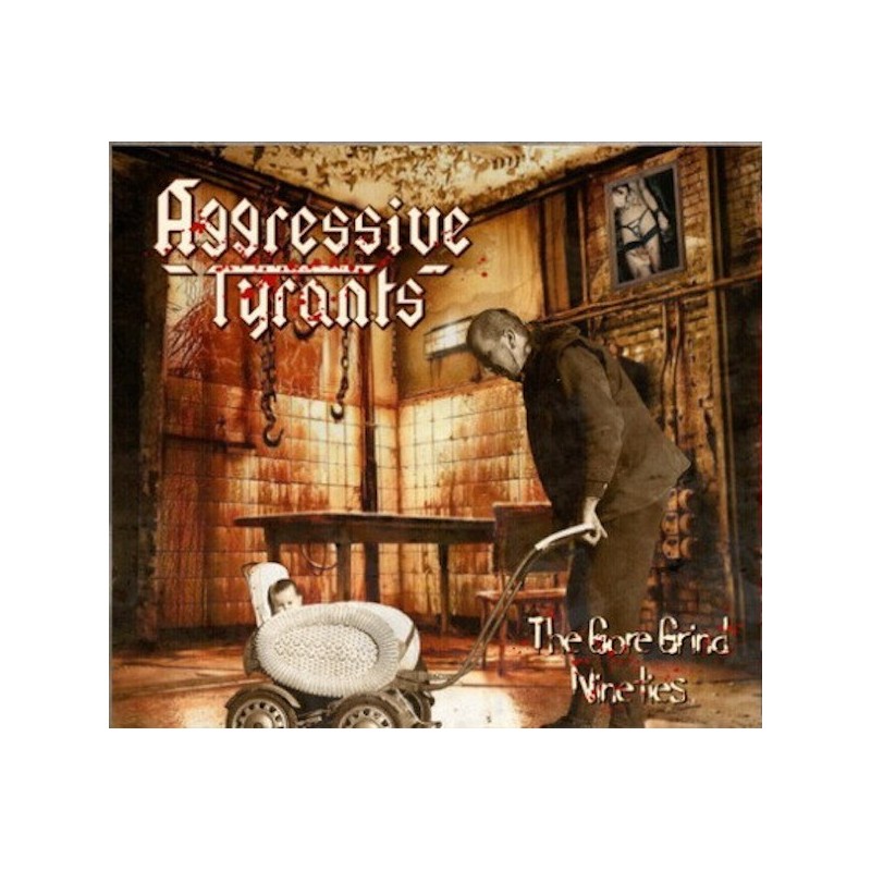 AGGRESSIVE TYRANTS - The Gore Grind Nineties - DIGI CD