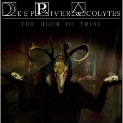 DEEP RIVER ACOLYTES - The Hour Of Trial - CD