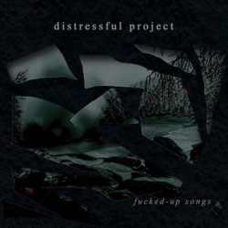 DISTRESSFUL PROJECT - Fucked-up Songs - CD