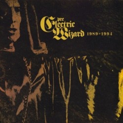 ELECTRIC WIZARD - Pre-Electric Wizard 1989-1994 - CD