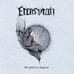 ERENSYRAH - Her Ghost Is A Skygazer - CD