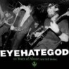 EYEHATEGOD - Ten Years Of Abuse (And Still Broke) - GREEN SPLATTER LP