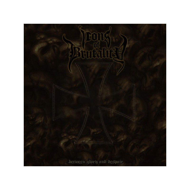 ICONS OF BRUTALITY - Between Glory And Despair - CD