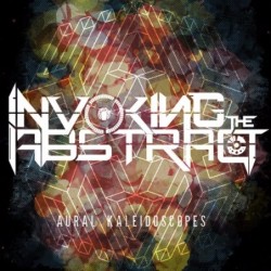 INVOKING THE ABSTRACT - Aural Kaleidoscopes - CD