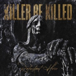 KILLER BE KILLED - Reluctant Hero - CD