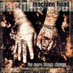MACHINE HEAD - The More Things Change - CD