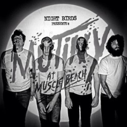 NIGHT BIRDS - Mutiny At Muscle Beach - DIGI CD