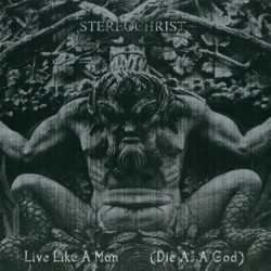 STEREOCHRIST - Live Like A Man (Die As A God) - CD