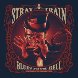 STRAY TRAIN - Blues From Hell - The Legend Of Courageous Five - DIGI CD