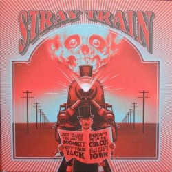 STRAY TRAIN - Just 'Cause You Got The Monkey Off Your Back Doesn't Mean The Circus Has Left Town - DIGI CD
