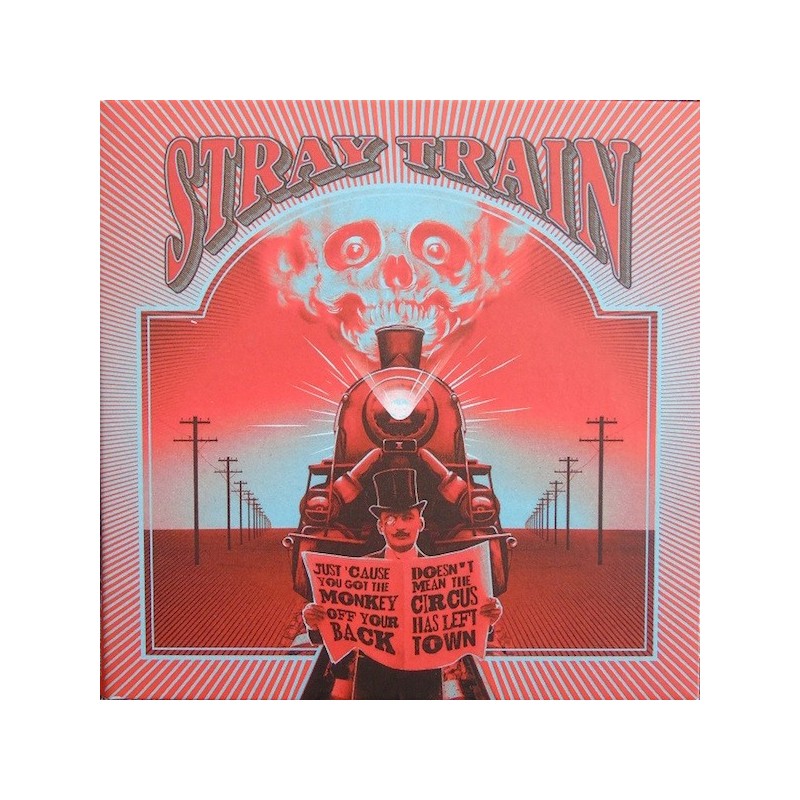 STRAY TRAIN - Just 'Cause You Got The Monkey Off Your Back Doesn't Mean The Circus Has Left Town - DIGI CD