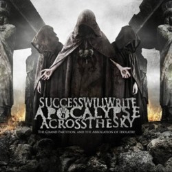 SUCCESS WILL WRITE APOCALYPSE TO THE SKY - The Grand Partition And The Abrogation Of Idolatry - CD