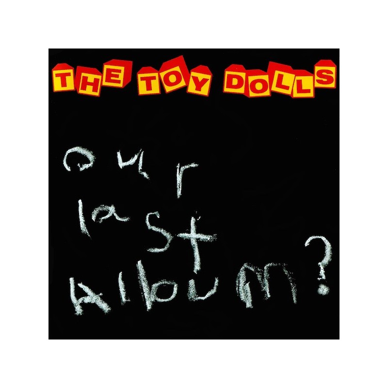 THE TOY DOLLS - Our Last Album? - CD