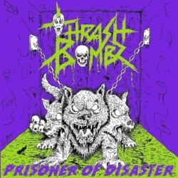 THRASH BOMBZ - Prisoner Of Disaster - CD