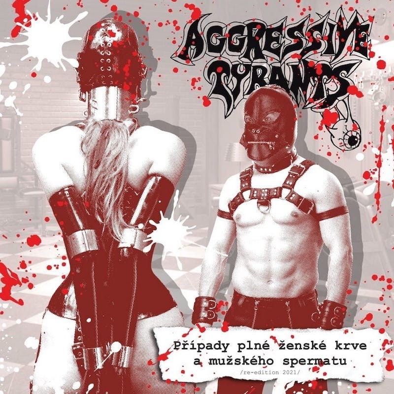 AGGRESSIVE TYRANTS - Případy Plné Ženské Krve A Mužského Spermatu - CD