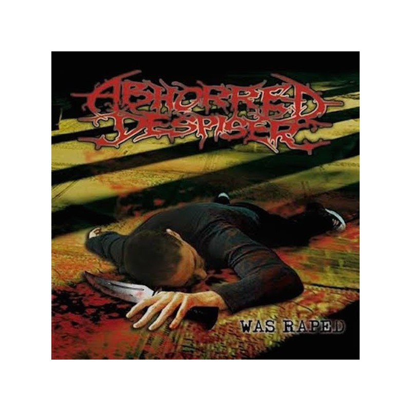 ABHORRED DESPISER - Was Raped - CD