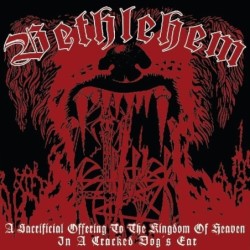 BETHLEHEM - A Sacrificial Offering To The Kingdom Of Heaven In A Cracked Dog's Ear - CD
