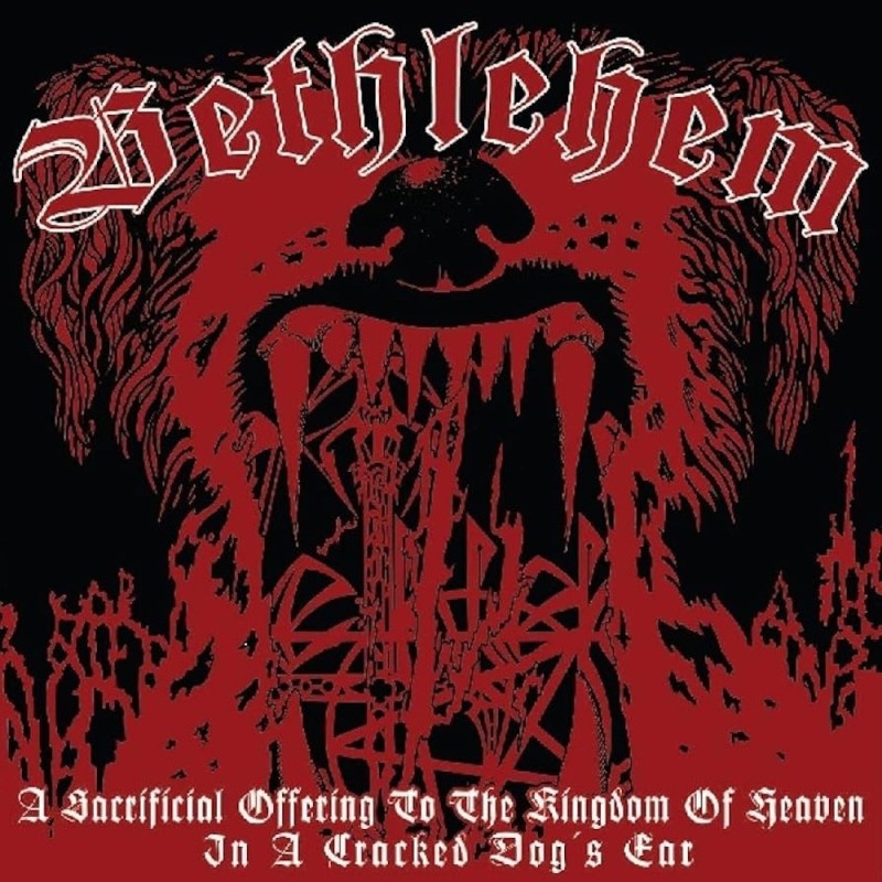 BETHLEHEM - A Sacrificial Offering To The Kingdom Of Heaven In A Cracked Dog's Ear - CD