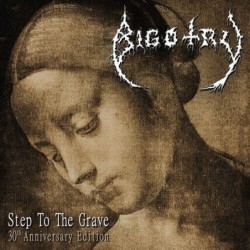 BIGOTRY - Step To The Grave - 30TH ANNIVERSARY EDITION CD