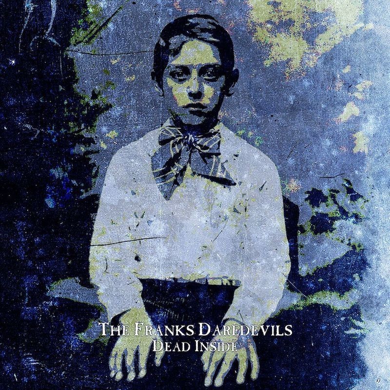 THE FRANKS DAREDEVILS - Dead Inside - MCD
