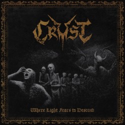CRUST - Where Light Fears To Descend - LP