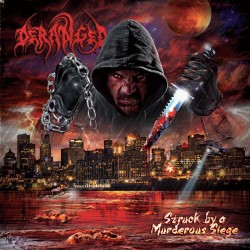 DERANGED - Struck By A Murderous Siege - LP